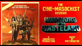 The Cine Masochist: WARRIORS OF THE WASTELAND