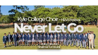 Kyle College School Choir - Never Let Go (NIAA Festival 2024)