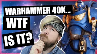 What is WARHAMMER 40k?! How Do I Get Into It?