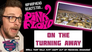 PINK FLOYD - ON THE TURNING AWAY (UK Reaction) | WELL THAT SOLO JUST CREPT OUT OF RELAXING NO WHERE!
