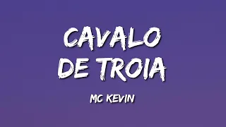MC Kevin - Cavalo de Troia (Letra) Djay W
