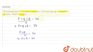 The average age of P , Q and R is 26 years . If the average age of P and R is 30 years . What is...