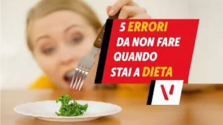 5 ERRORI da non fare quando stai a DIETA