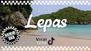 VIRAL TIKTOK " PIKIRANKU LEPAS MELAYANG - LAYANG " - GENJA SKA COVER ( RUB OF RUB - LEPAS )