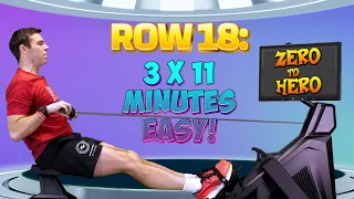 Zero to Hero Rowing Workout Plan - Row 18 = 3 x 11 minutes EASY ROW!