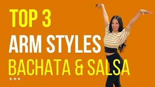 TOP 3 Arm Styles | For SALSA & BACHATA