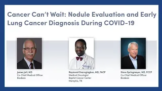 WEBINAR REPLAY: Cancer Can't Wait: Nodule Evaluation and Early Lung Cancer Diagnosis During COVID-19