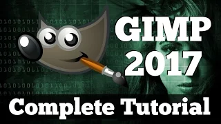 Complete Introduction to GIMP ~ Tutorials for Beginners 2017 / 2018