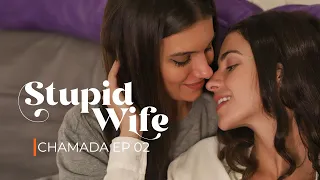CHAMADA 2: Stupid Wife - 2ª Temporada - 2x02 "Consequência"