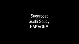 Sushi Soucy - Sugarcoat KARAOKE