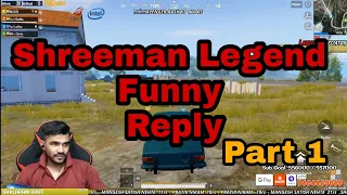 || Shreeman legend Funny Chat Reply || Part 1 || Pubg Mobile Highlights ||