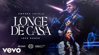Amanda Loyola, Igor Roque - Longe de Casa (Ao Vivo)
