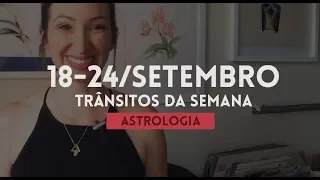 Trânsitos Astrológicos - 18 a 24 de Setembro