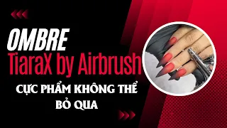 Hướng dẫn làm Ombre đỏ đen cực nhanh cùng Airbrush & TiaraX