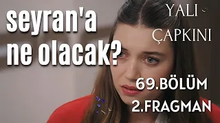 Tahlil - Yalı Çapkını 69. bölüm 2. fragman / Seyran'a ne olacak?