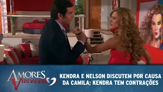 Amores Verdadeiros - Kendra e Nelson discutem por causa da Camila; Kendra tem contrações
