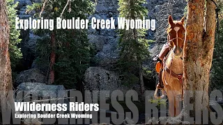 Exploring Boulder Creek Wyoming