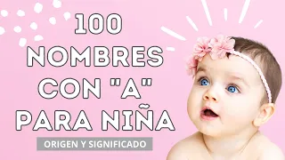 100 NOMBRES CON A PARA NIÑA 🎀Nombres de mujer que comienzan con la letra A