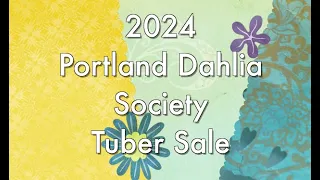 2024 Portland Dahlia Society Public Tuber Sale