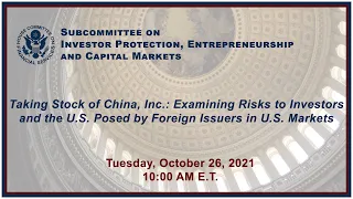 Taking Stock of ‘China, Inc.’: Examining Risks to Investors and the U.S. Posed... (EventID=114186)