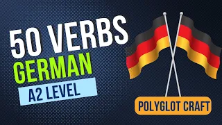 50 Essential German Verbs for A2 Level Mastery