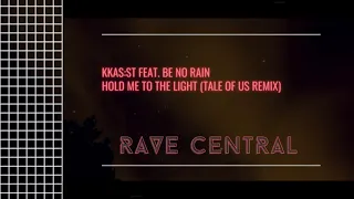 KAS:ST feat. Be No Rain - Hold Me To The Light (Tale Of Us Remix)