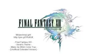 [Unofficial Extended Version] Serah's Theme - Make my Wish Come True - Final Fantasy XIII