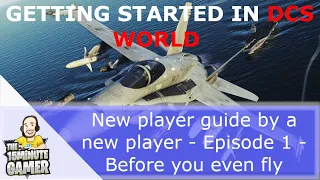 DCS World 2021 | Beginners Guide by a New Player | Episode 1 - Before You Even Fly