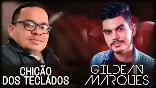 GILDEAN MARQUES E CHICÃO DOS TECLADOS - SÓ AS MELHORES