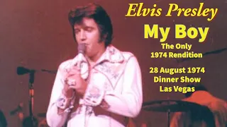 Elvis Presley - My Boy - 28 August 1974 Dinner Show - Las Vegas - (The Only 1974 Rendition)