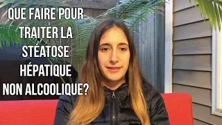 Que faire pour traiter la stéatose hépatique non alcoolique?