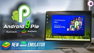 BlueStacks Android 9 Pie - New Android Emulator The Performance Beast.