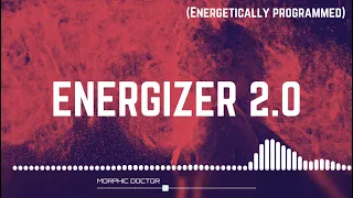 Energizer 2.0 (Energetically programmed)
