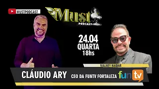 CHAMADA - CLÁUDIO ARY - CEO DA FUNTV - MUST PODCAST #EP071 - 24/04/2024