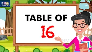 Table of 16 | Learn table of sixteen 16 X 1 = 16 | Multiplication table | EHM Learning