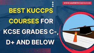 Best KUCCPS Courses For KCSE Grades C-, D+ and Below