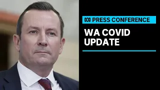 IN FULL: WA Premier Mark McGowan provides update on COVID amid Melbourne outbreak | ABC News