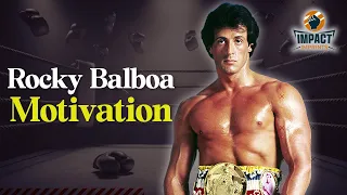 Rocky Balboa Motivation:There is No Tomorrow | Rocky Motivation Speech | Impact Imprints