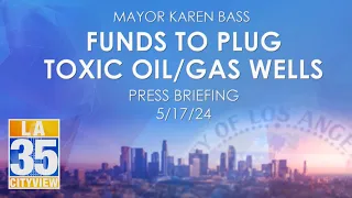 Funds To Plug Toxic Oil/Gas Wells Press Briefing 5/17/24