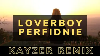 LOVERBOY - PERFIDNIE (KAYZER REMIX)