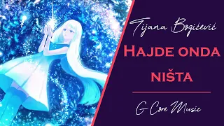 Tijana Bogićević - Hajde onda ništa | Nightcore