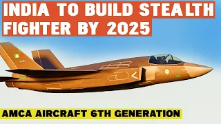 India to Build a Stealth Fighter by 2025 | Indian Air Force AMCA fighter Production starts by 2028🇮🇳