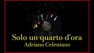 Adriano Celentano - Solo un quarto d'ora (Lyrics) Karaoke