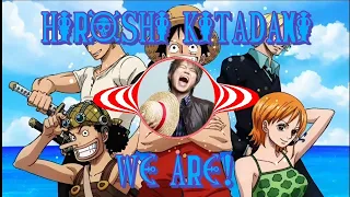 Hiroshi Kitadani - We Are! (One Piece Opening 1) | Lirik & Terjemahan