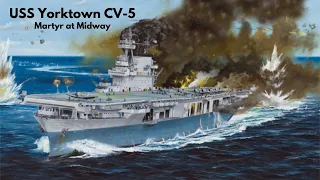 USS Yorktown CV 5 - Martyr of Midway