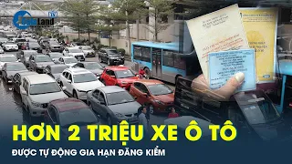 Gần 2 triệu ô tô được tự động gia hạn đăng kiểm | CafeLand