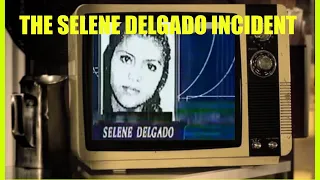 THE SELENE DELGADO INCIDENT