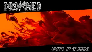 DROWNED - Until It Sleeps (METALLICA COVER)