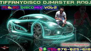 TIFFANY DISCO  70& 80 DISCO MIX VOL-2 DJ MASTER ROGJ  876-825-6118