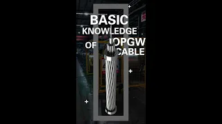 Basic knowledge of OPGW cable